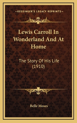 Lewis Carroll in Wonderland and at Home: The St... 1164331558 Book Cover