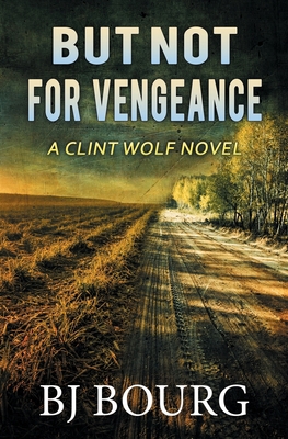 But Not For Vengeance: A Clint Wolf Novel B09W4J12V9 Book Cover