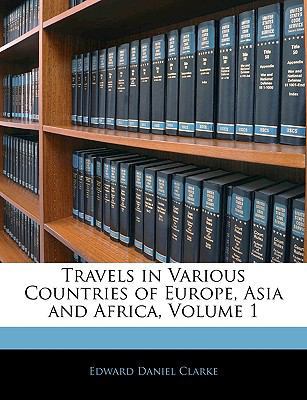 Travels in Various Countries of Europe, Asia an... 1141999811 Book Cover