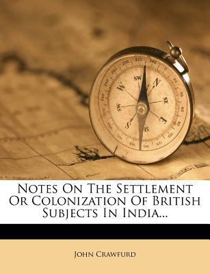 Notes on the Settlement or Colonization of Brit... 1273466691 Book Cover