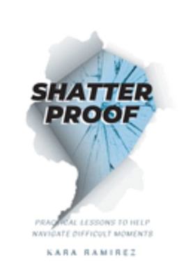 Shatterproof: Practical Lessons To Help Navigat... 1637840209 Book Cover