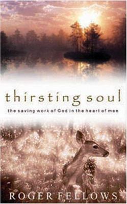 Thirsting Soul: The Saving Work of God in the H... 0852345062 Book Cover
