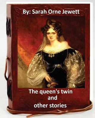 The queen's twin, and other stories. By: Sarah ... 1533536473 Book Cover