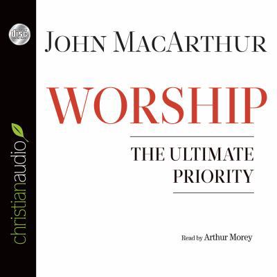 Worship: The Ultimate Priority 1610452968 Book Cover