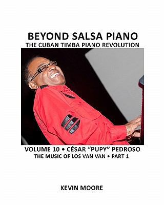 Beyond Salsa Piano: César "Pupy" Pedroso - The ... 146096540X Book Cover