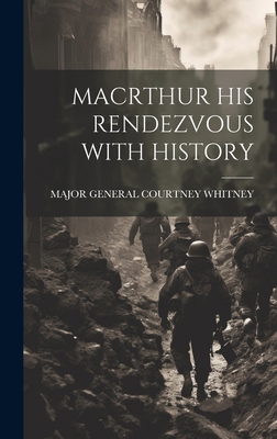 Macrthur His Rendezvous with History 1019502584 Book Cover