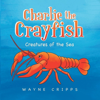 Charlie the Crayfish 196093967X Book Cover