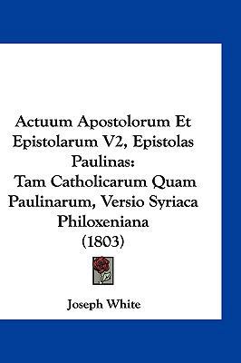 Actuum Apostolorum Et Epistolarum V2, Epistolas... [Latin] 1161316787 Book Cover