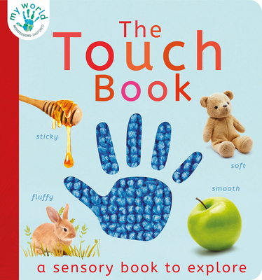 The Touch Book: A Sensory Book to Explore 1680106562 Book Cover
