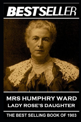 Mrs Humphry Ward - Lady Rose's Daughter: The Be... 1839671238 Book Cover