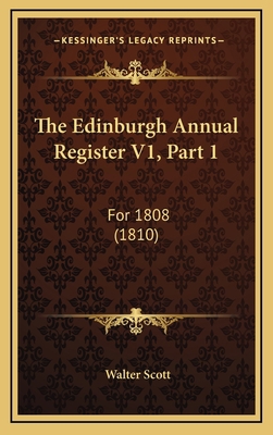 The Edinburgh Annual Register V1, Part 1: For 1... 116587279X Book Cover