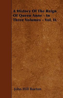 A History Of The Reign Of Queen Anne - In Three... 1445554119 Book Cover