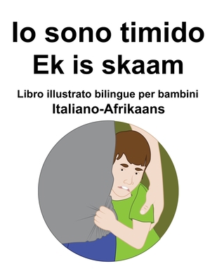 Italiano-Afrikaans Io sono timido/ Ek is skaam ... [Italian] B09SPC56BR Book Cover