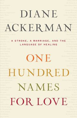 One Hundred Names for Love: A Stroke, A Marriag... [Large Print] 1410436489 Book Cover