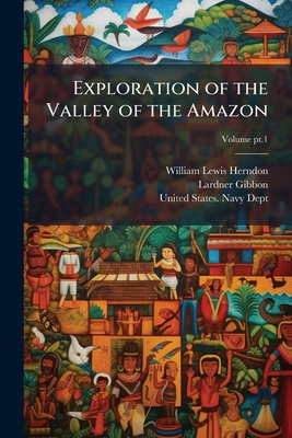 Exploration of the Valley of the Amazon 1025208277 Book Cover
