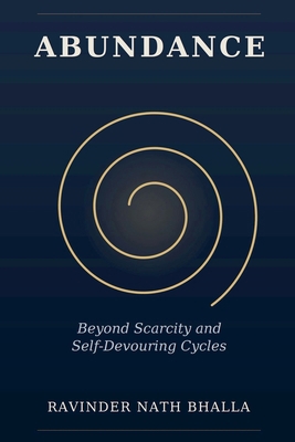 Abundance: Beyond Scarcity and Self-Devouring C... 1971562785 Book Cover