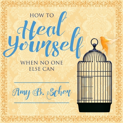 How to Heal Yourself When No One Else Can: A To... 1799972356 Book Cover