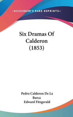 Six Dramas Of Calderon (1853) 1104439816 Book Cover
