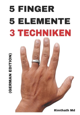 5 Finger, 5 Elemente: 3 Techniken: German Edition [German] B0FJZSBWCD Book Cover