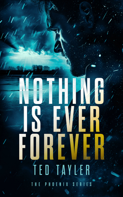 Nothing Is Ever Forever: The Phoenix Series - B... 1036700518 Book Cover