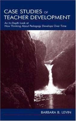 Case Studies of Teacher Development: An In-Dept... 0805841970 Book Cover