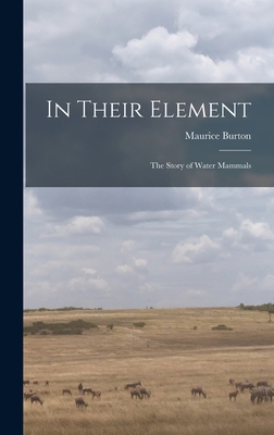In Their Element; the Story of Water Mammals 1014191637 Book Cover