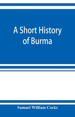 A short history of Burma 9353922100 Book Cover