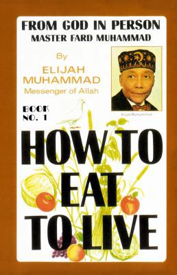 HOW TO EAT TO LIVE - BOOK ONE: From God In Pers... 1884855164 Book Cover