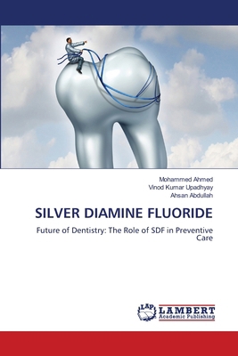 Silver Diamine Fluoride 6208224462 Book Cover