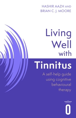 Living Well with Tinnitus: A Self-Help Guide Us... 1472147421 Book Cover