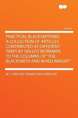 Practical Blacksmithing. a Collection of Articl... 1290345775 Book Cover