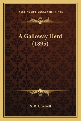 A Galloway Herd (1895) 1164095005 Book Cover