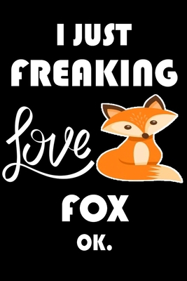 Paperback I Just Freaking Love Fox Ok.: Notebook: and Journal, "6*9" 160 black pages notebook/journal with lined and blank pages: Funny saying Fox Cover, ... Notebook, planner, sketchbooks, and journaL. Book