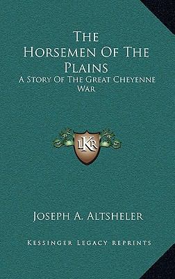 The Horsemen Of The Plains: A Story Of The Grea... 1163416940 Book Cover