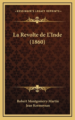 La Revolte de L'Inde (1860) [French] 1167906624 Book Cover