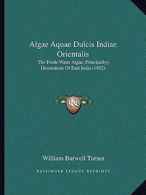 Algae Aquae Dulcis Indiae Orientalis: The Fresh... 1168083486 Book Cover