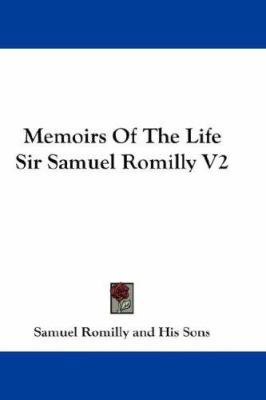 Memoirs Of The Life Sir Samuel Romilly V2 1432538845 Book Cover