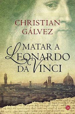 Matar a Leonardo Da Vinci [Spanish] 8466328750 Book Cover