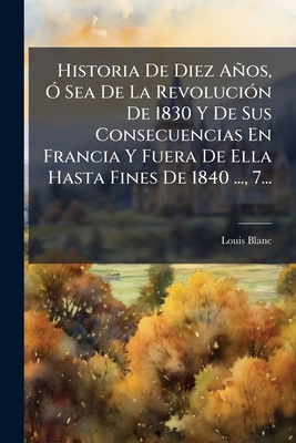 Historia De Diez Años, Ã" Sea De La RevoluciÃ3n... [Spanish] 1024607658 Book Cover