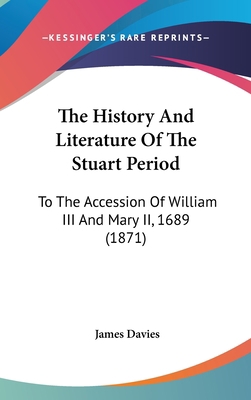 The History And Literature Of The Stuart Period... 1104548607 Book Cover