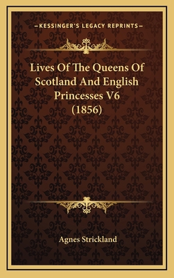 Lives Of The Queens Of Scotland And English Pri... 1165572079 Book Cover