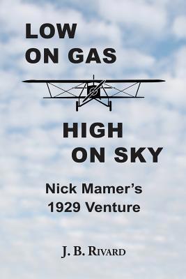Low On Gas - High On Sky: Nick Mamer's 1929 Ven... 0996836349 Book Cover
