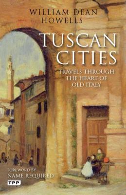 Tuscan Cities: Travels Through the Heart of Old... 1848855508 Book Cover