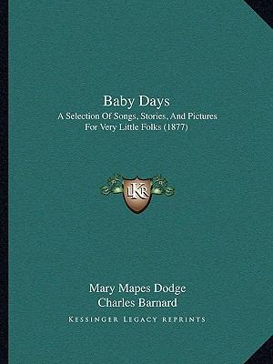 Baby Days: A Selection of Songs, Stories, and P... 1166455041 Book Cover