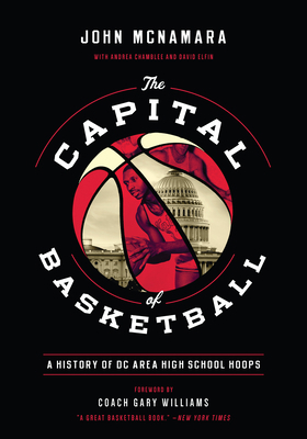 The Capital of Basketball: A History of DC Area... 1647121477 Book Cover