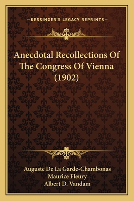 Anecdotal Recollections Of The Congress Of Vien... 1164576550 Book Cover