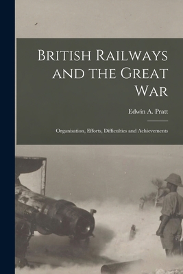 British Railways and the Great war; Organisatio... 1016134967 Book Cover