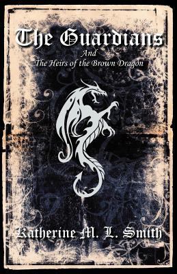 The Guardians and the Heirs of the Brown Dragon 1462020720 Book Cover