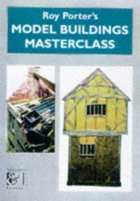 Roy Porter's Model Buildings Masterclass (Model... 1859150632 Book Cover