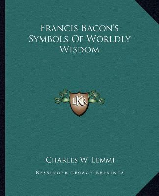 Francis Bacon's Symbols Of Worldly Wisdom 1162901195 Book Cover